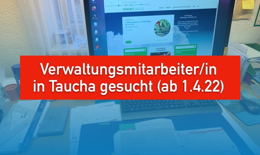 Verwaltungsmitarbeiter/in in Taucha gesucht (ab 1.4.2022)